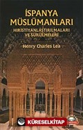 İspanya Müslümanları / Hıristiyanlaştırılmaları ve Sürülmeleri