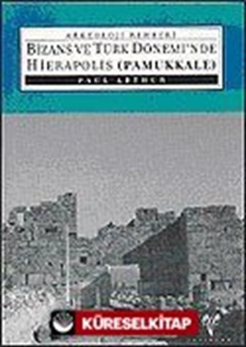 Hierapolis / Pamukkale / Bizans ve Türk Dönemi'nde