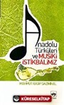 Anadolu Türküleri ve Musiki İstikbalimiz