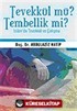 Tevekkül mü? Tembellik mi?