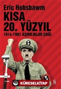 Kısa 20. Yüzyıl 1914-1991 Aşırılıklar Çağı