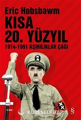 Kısa 20. Yüzyıl 1914-1991 Aşırılıklar Çağı