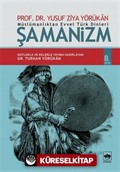 Müslümanlıktan Evvel Türk Dinleri Şamanizm