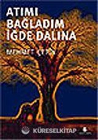 Atımı Bağladım İğde Dalına