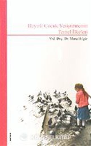 Hayırlı Çocuk Yetiştirmenin Temel İlkeleri