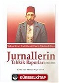 Jurnallerin Tahkik Raporları 1891-1893 / Sultan II. Abdülhamid Han'a Takdim Edilen