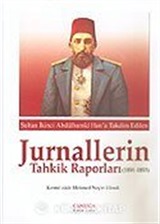 Jurnallerin Tahkik Raporları 1891-1893 / Sultan II. Abdülhamid Han'a Takdim Edilen