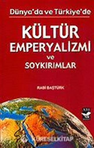 Kültür Emperyalizmi ve Soykırımlar Dünya'da ve Türkiye'de