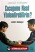 Çocuğumu Nasıl Yönlendirebilirim?