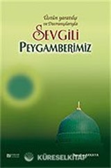 Sevgili Peygamberimiz Üstün Yaratılış ve Davranışlarıyla