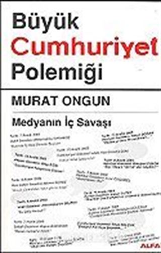 Büyük Cumhuriyet Polemiği / Medyanın İç Savaşı