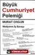 Büyük Cumhuriyet Polemiği / Medyanın İç Savaşı