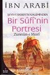 Bir Sufi'nin Portresi / Şeyh-i Ekber'in Kaleminden Zunnun-ı Mısrı