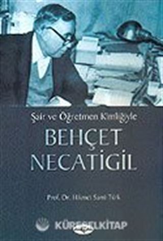 Behçet Necatigil Şair ve Öğretmen Kimliğiyle