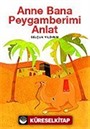 Anne Bana Peygamberimi Anlat