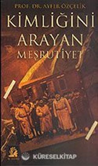 Kimliğini Arayan Meşrutiyet