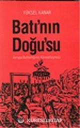 Batı'nın Doğu'su / Avrupa Barbarlığının Küreselleşmesi