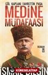 Medine Müdafaası / Çöl Kaplanı Fahrettin Paşa