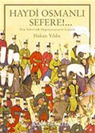 Haydi Osmanlı Sefere / Prut Seferi'nde Organizasyon ve Lojistik