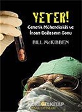 Yeter! Genetik Mühendisliği ve İnsan Doğasının Sonu