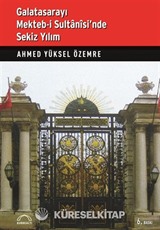 Galatasarayı Mekteb-i Sultani'sinde Sekiz Yılım