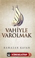 Vahiyle Varolmak