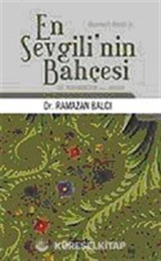 En Sevgili'nin Bahçesi Hz. Muhammed'in (s.a.v.) Hayatı