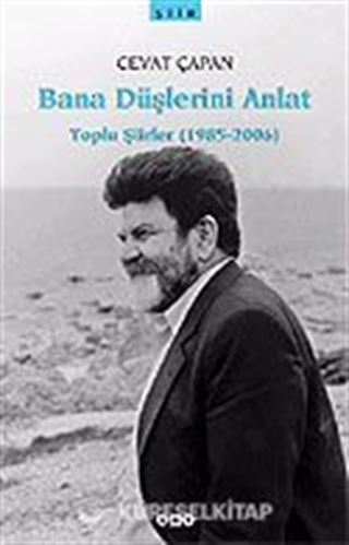 Bana Düşlerini Anlat / Toplu Şiirler (1985-2006)