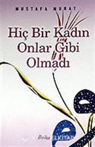 Hiç Bir Kadın Onlar Gibi Olmadı
