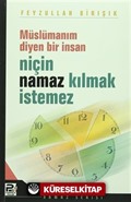 Müslümanım Diyen Bir İnsan Niçin Namaz Kılmak İstemez?