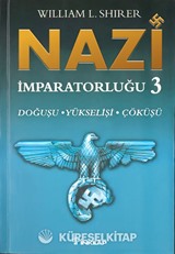Nazi İmparatorluğu - 3 / Doğuşu -Yükselişi - Çöküşü