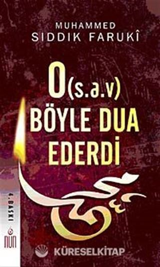 O (s.a.v.) Böyle Dua Ederdi