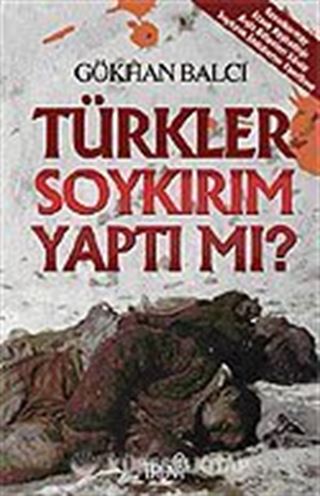 Türkler Soykırım Yaptı mı? / Genelkurmay Atase Başkanlığı Arşiv Belgeleri Sözde Soykırım İddialarını Yanıtlıyor