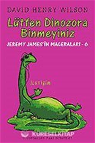 Lütfen Dinozora Binmeyiniz / Jeremy James'in Maceraları 6