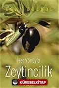 Her Yönüyle Zeytincilik