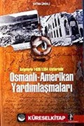 Osmanlı - Amerikan Yardımlaşmaları / Belgelerle 1889-1894 Afetlerinde
