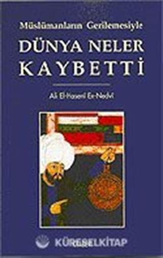 Müslümanların Gerilemesiyle Dünya Neler Kaybetti