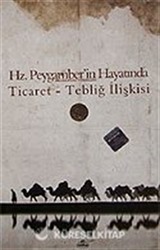Ticaret Tebliğ İlişkisi Hz. Peygamber'in Hayatında