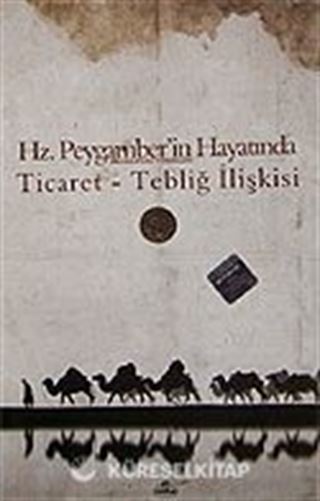 Ticaret Tebliğ İlişkisi Hz. Peygamber'in Hayatında