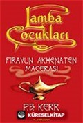 Lamba Çocukları 1 / Firavun Akhenaten Macerası