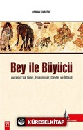 Bey İle Büyücü / Avrasya'da Tanrı, Hükümdar, Devlet ve İktisat