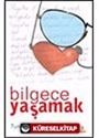 Bilgece Yaşamak