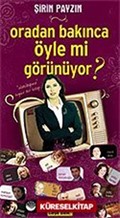 Oradan Bakınca Öyle mi Görünüyor?