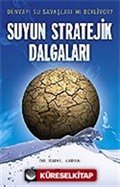 Suyun Stratejik Dalgaları / Dünyayı Su Savaşları mı Bekliyor?