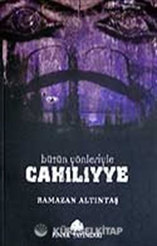 Bütün Yönleriyle Cahiliyye