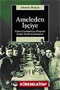 Ameleden İşçiye / Erken Cumhuriyet Dönemi Emek Tarihi Çalışmaları