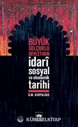 Büyük Selçuklu Devletinin İdari Sosyal ve Ekonomik Tarihi