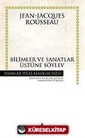 Bilimler ve Sanatlar Üzerine Söylev (Ciltli)