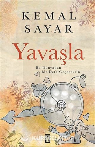 Yavaşla! / Bu Dünyadan Bir Defa Geçeceksin