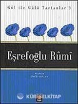 Eşrefoğlu Rumi / Gül İle Gülü Tartanlar 3